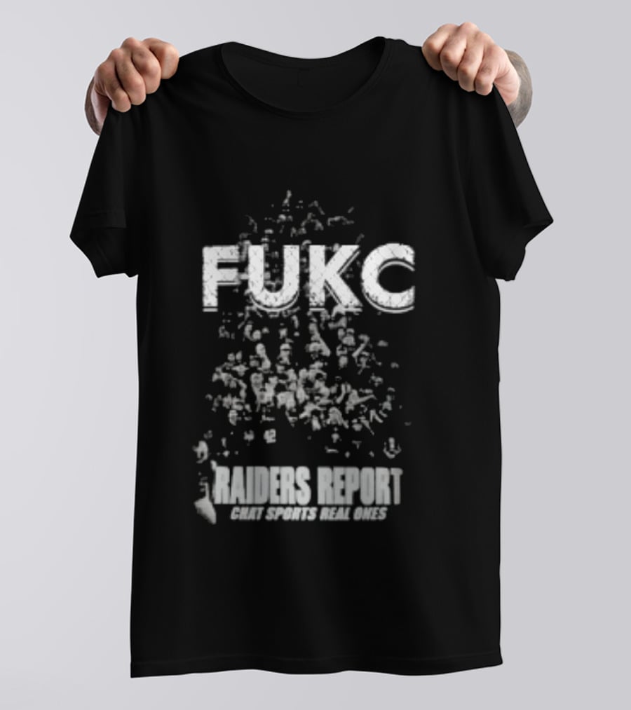 Fukc Raiders Report Chat Sports Real Ones T-Shirt