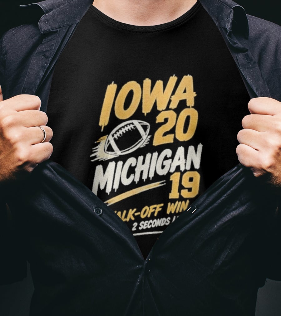 Iowa Hawkeyes 20 19 Walk Off Win Over Michigan Wolverines NCAA 2026 Game 2 Seconds Left T-Shirt