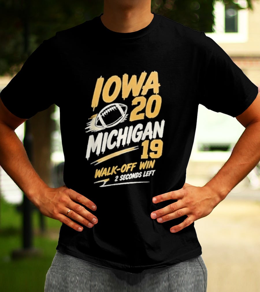 Iowa Hawkeyes 20 19 Walk Off Win Over Michigan Wolverines NCAA 2026 Game 2 Seconds Left T-Shirt