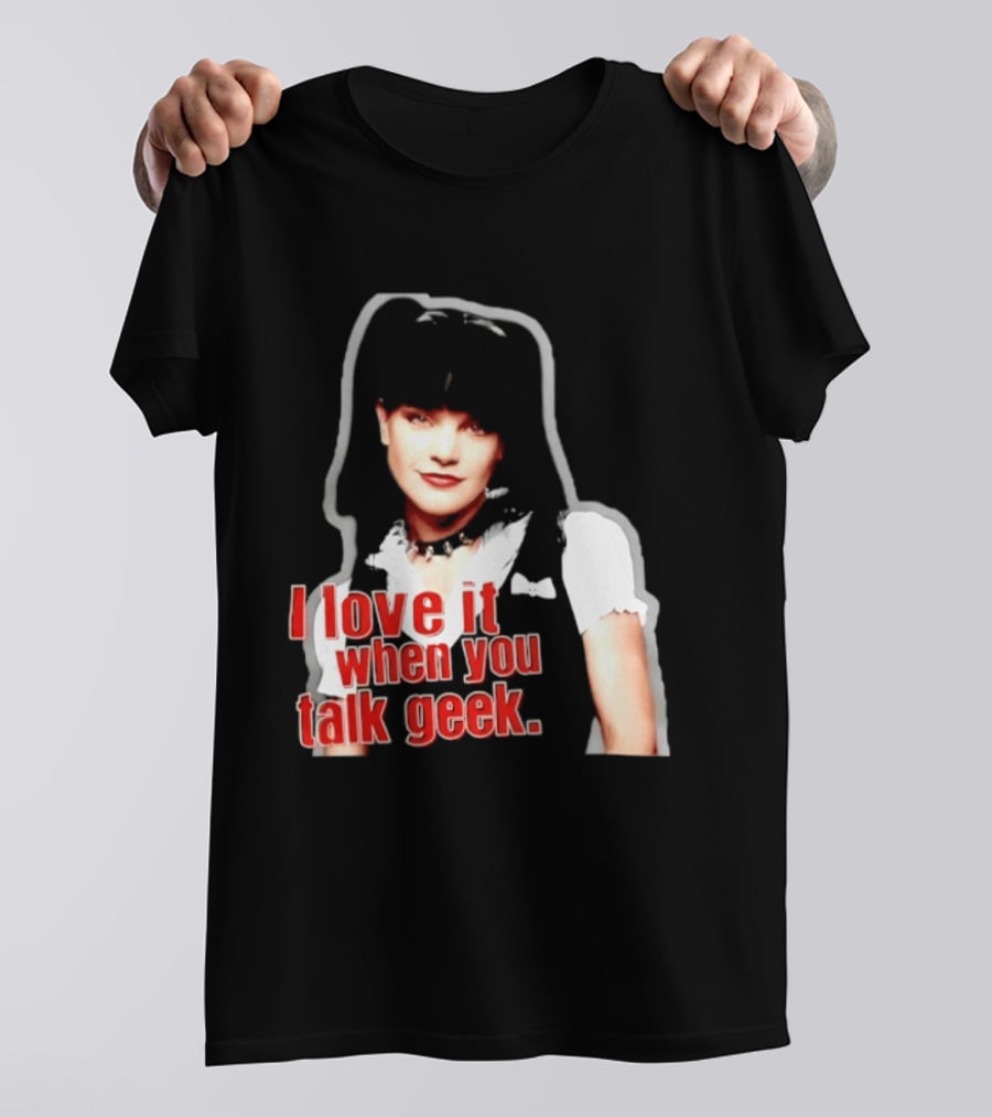Pauley Perrette I Love It When You Talk Geek Fan Favorite T-Shirt
