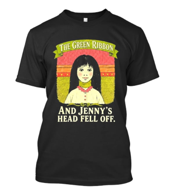 The Green Ribbon And Jenny's Head Fell Off Horror Story T-Shirt