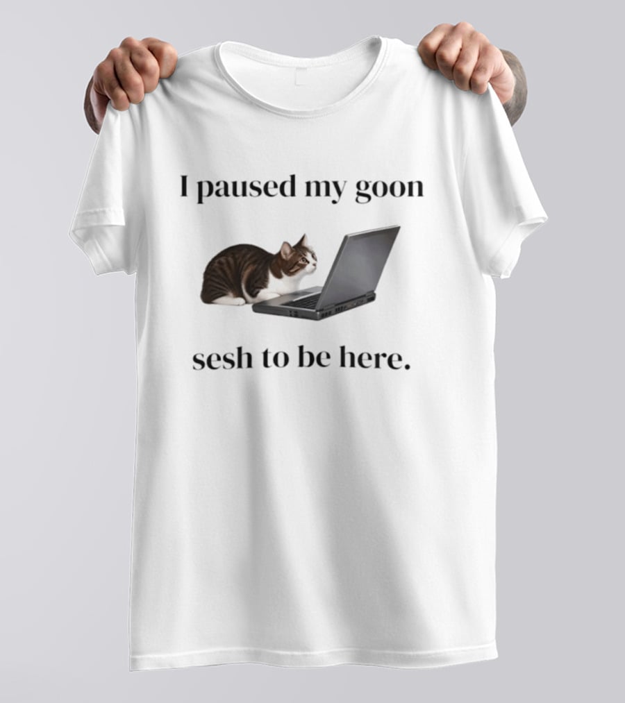 I Paused My Goon Sesh To Be Here Cat Laptop T-Shirt