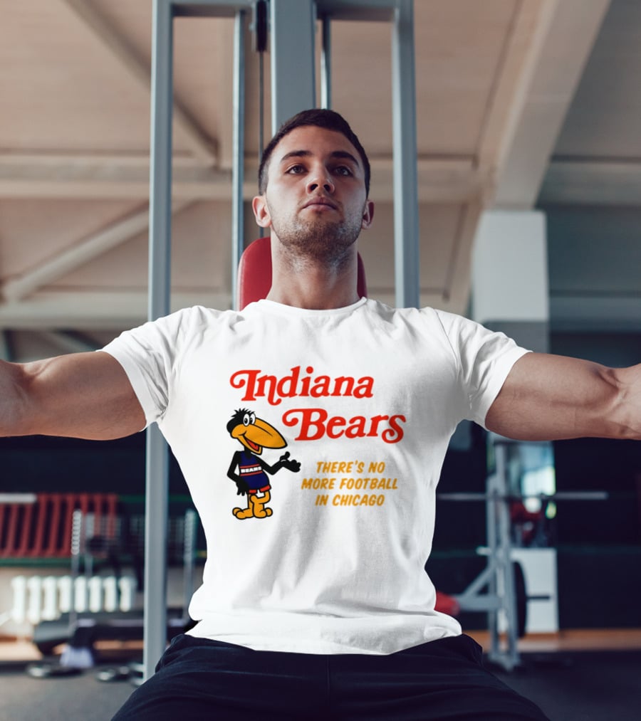 Indiana Bears There's No More Football In Chicago T-Shirt