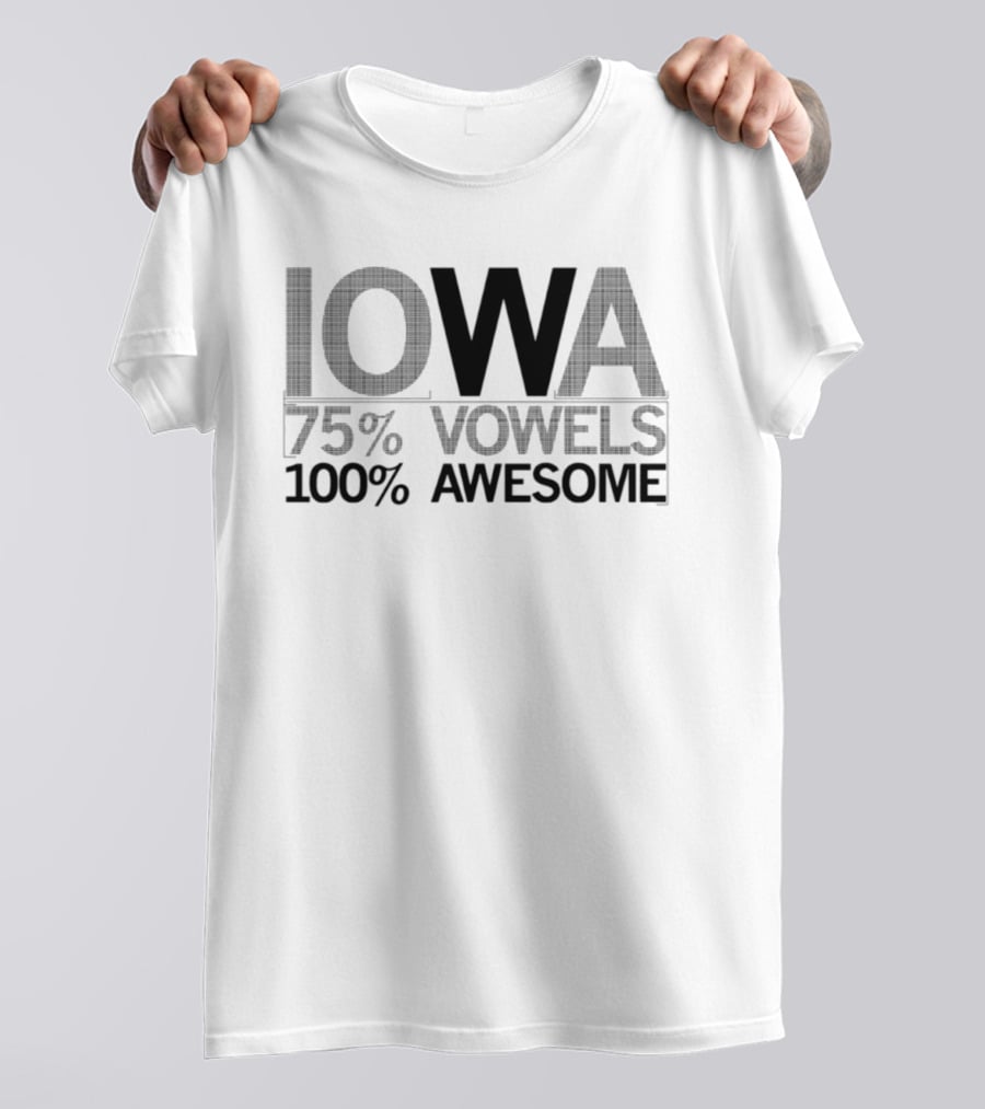 Iowa 75 Percent Vowels 100 Percent Awesome T-Shirt