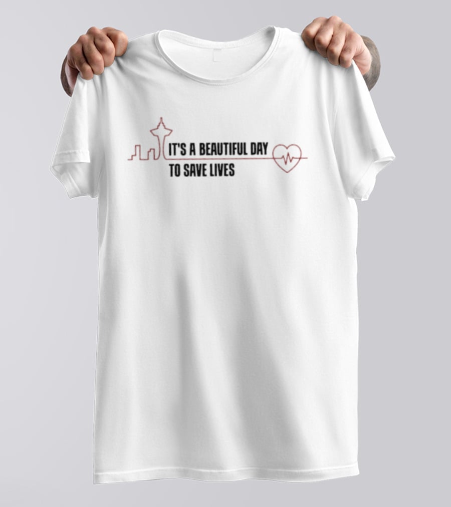 It's A Beautiful Day To Save Lives With Heartbeat Seattle Skyline T-Shirt
