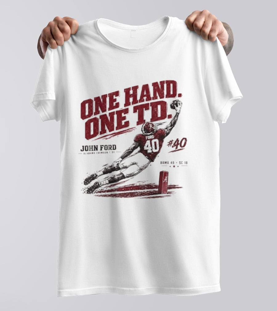 One Hand One TD John Ford Alabama Crimson Tide Bama 49 SC 18 Football Game Day 2026 T-Shirt