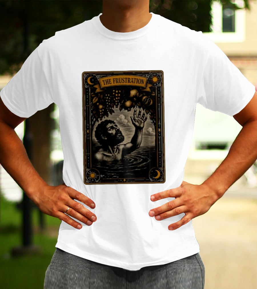 Tantalus Mythological Punishment The Frustration T-Shirt