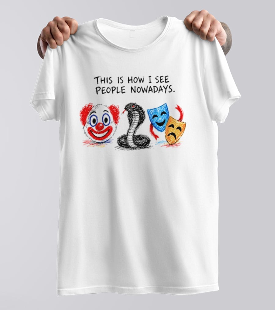 This Is How I See People Clown Snake Comedy Tragedy Masks T-Shirt