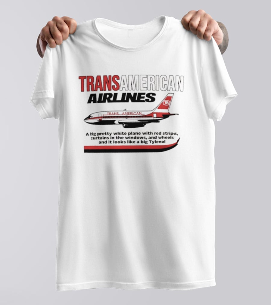 Transamerican Airlines Big Pretty White Plane With Red Stripes Windows Wheels Tylenol T-Shirt