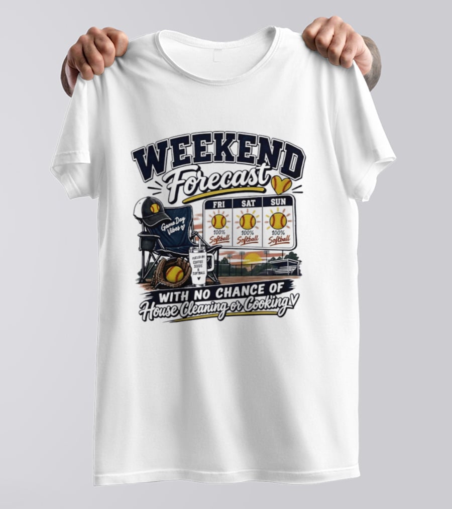 Weekend Forecast Softball With No Chance Of House Cleaning Or Cooking Mom T-Shirt