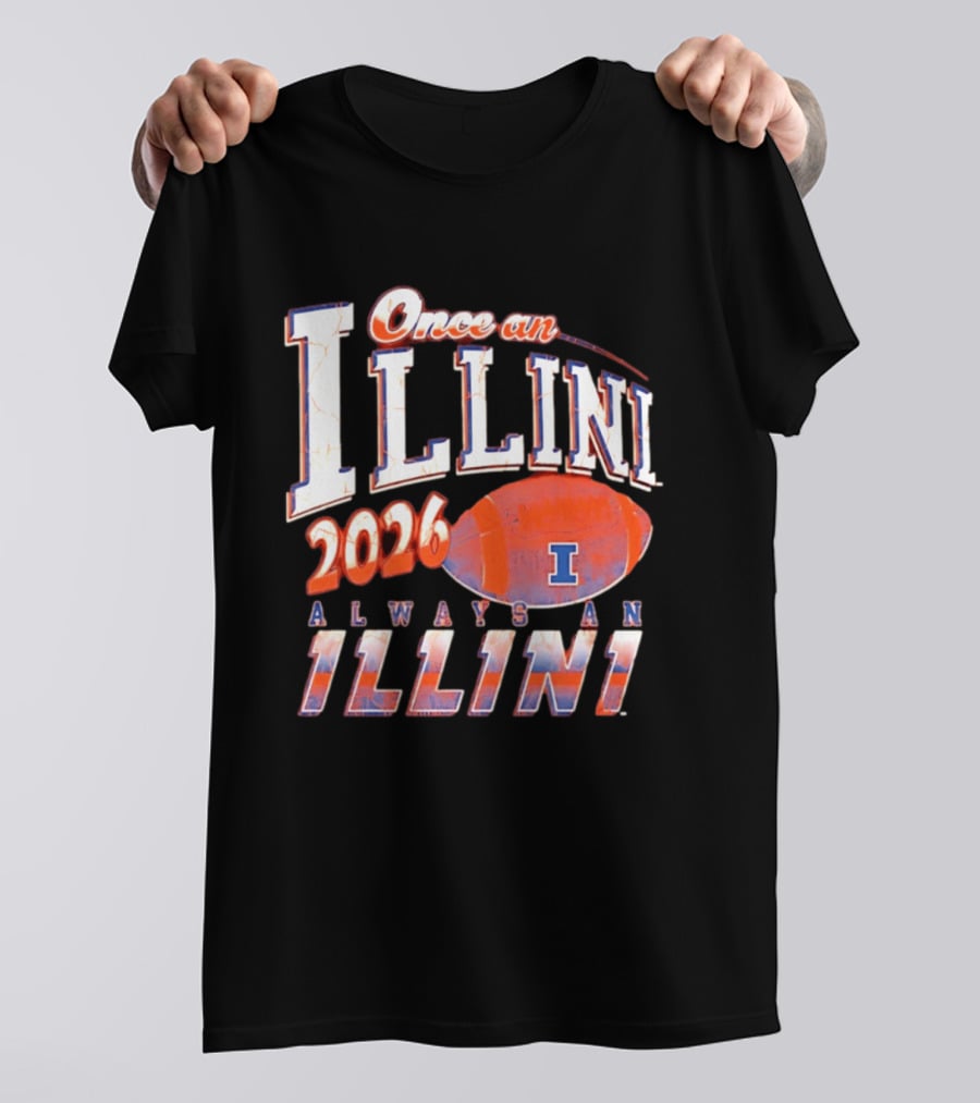 Once An Illini 2026 Always An Illini Football T-Shirt