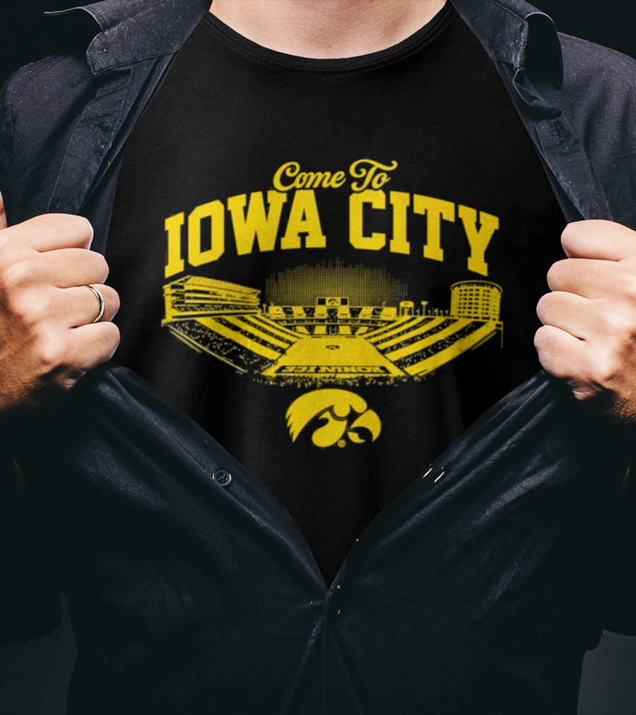 Come To Iowa City Iowa Hawkeyes Stadium Fan T-Shirt