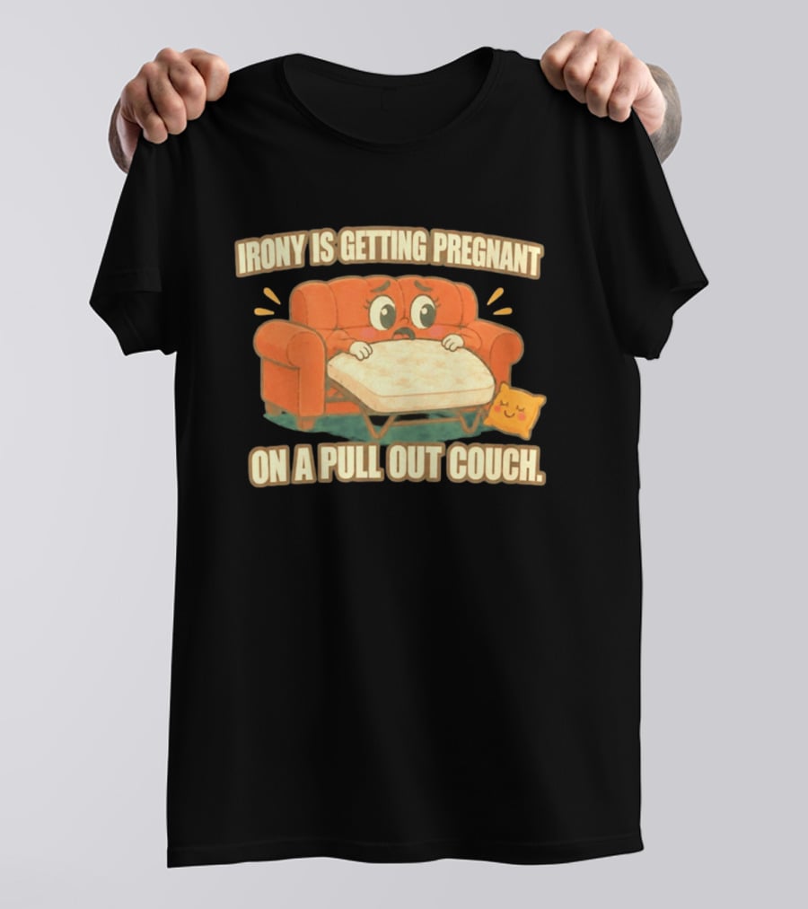 Irony Is Getting Pregnant On A Pull Out Couch Cartoon Furniture Humor T-Shirt
