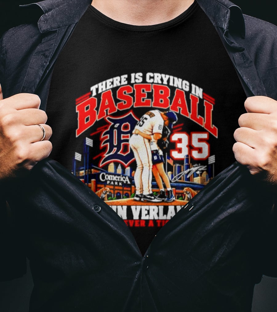 There Is Crying In Baseball Justin Verlander Detroit Tigers 35 Forever A Tiger T-Shirt