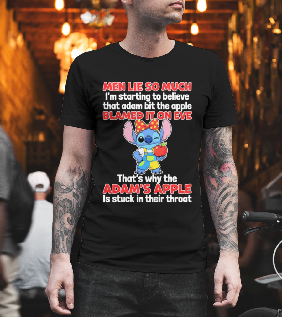 Men Lie So Much Adam Bit The Apple Blamed It On Eve Adam's Apple Stuck In Their Throat Stitch T-Shirt