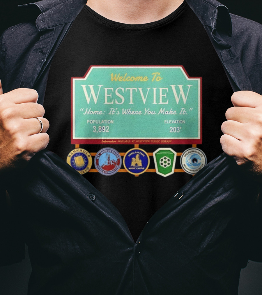 Welcome To Westview Home It's Where You Make It Population 3,892 Elevation 203 T-Shirt