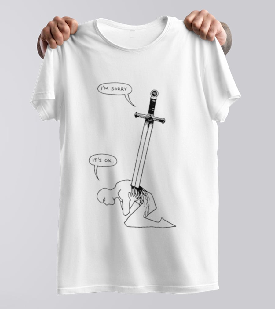 I'm Sorry It's Ok Sword Through Heart T-Shirt