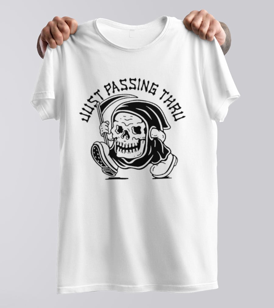 Just Passing Thru Grim Reaper Skull Skeleton T-Shirt