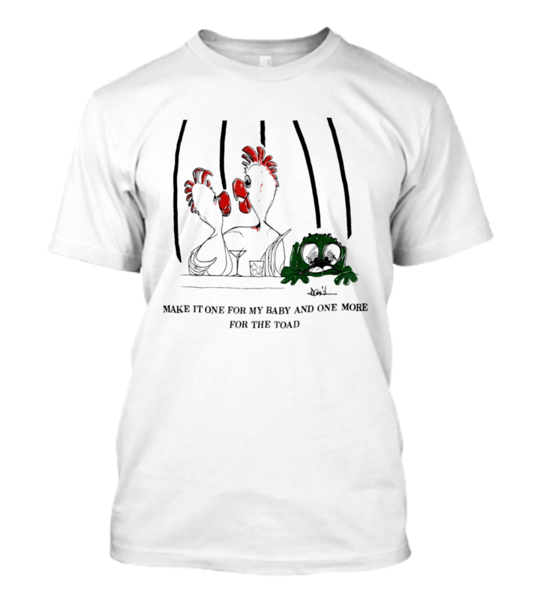 Make It One For My Baby And One More For The Toad T-Shirt