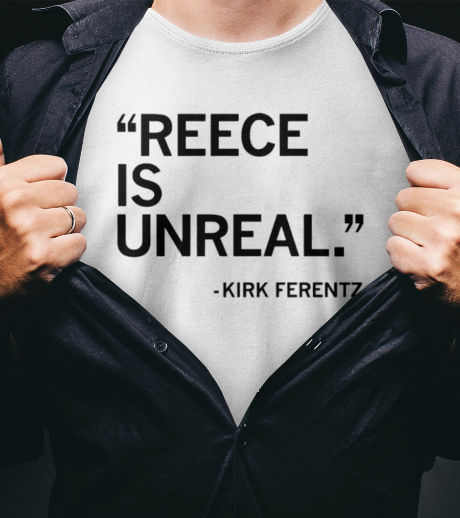 Reece Vander Zee Quote By Kirk Ferentz Reece Is Unreal T-Shirt