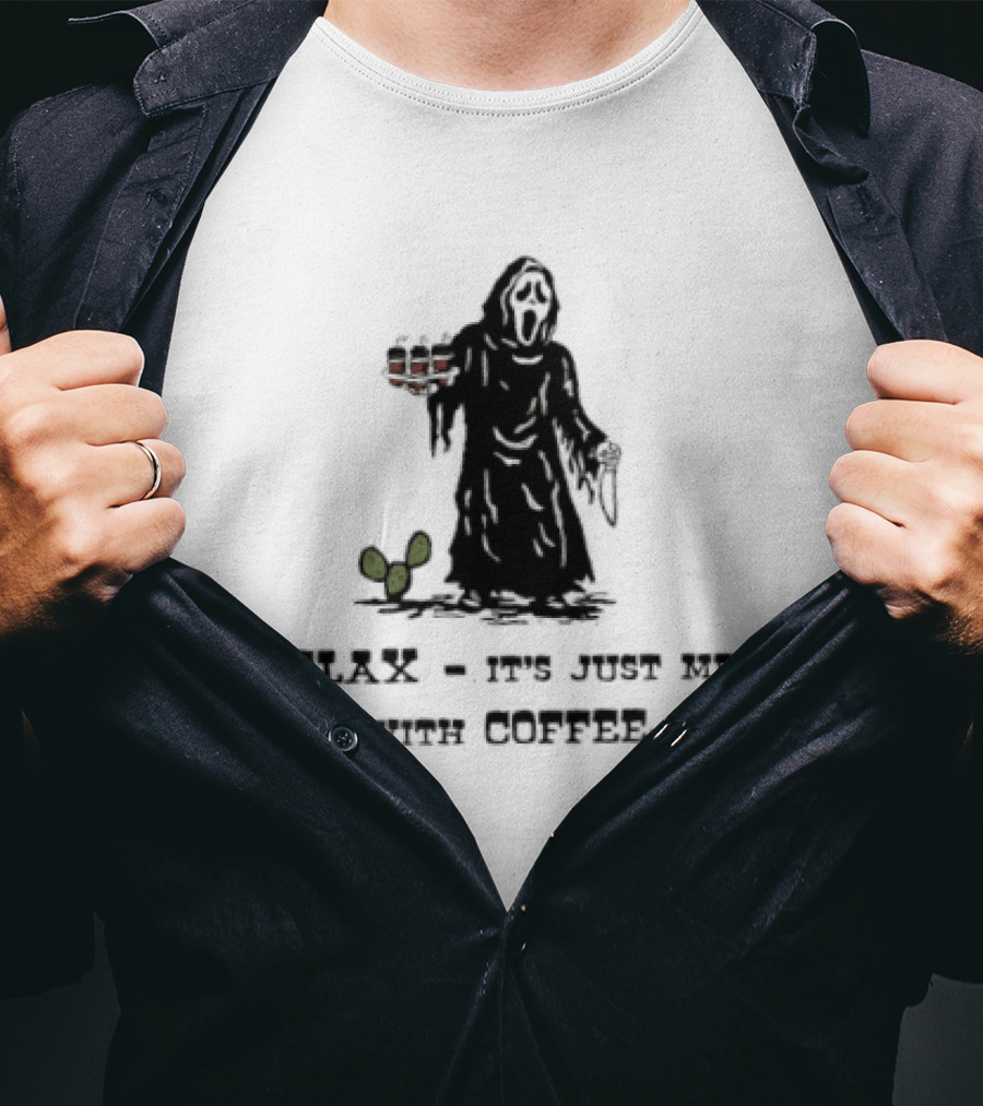 Relax It Is Just Me With Coffee Scream Ghostface T-Shirt