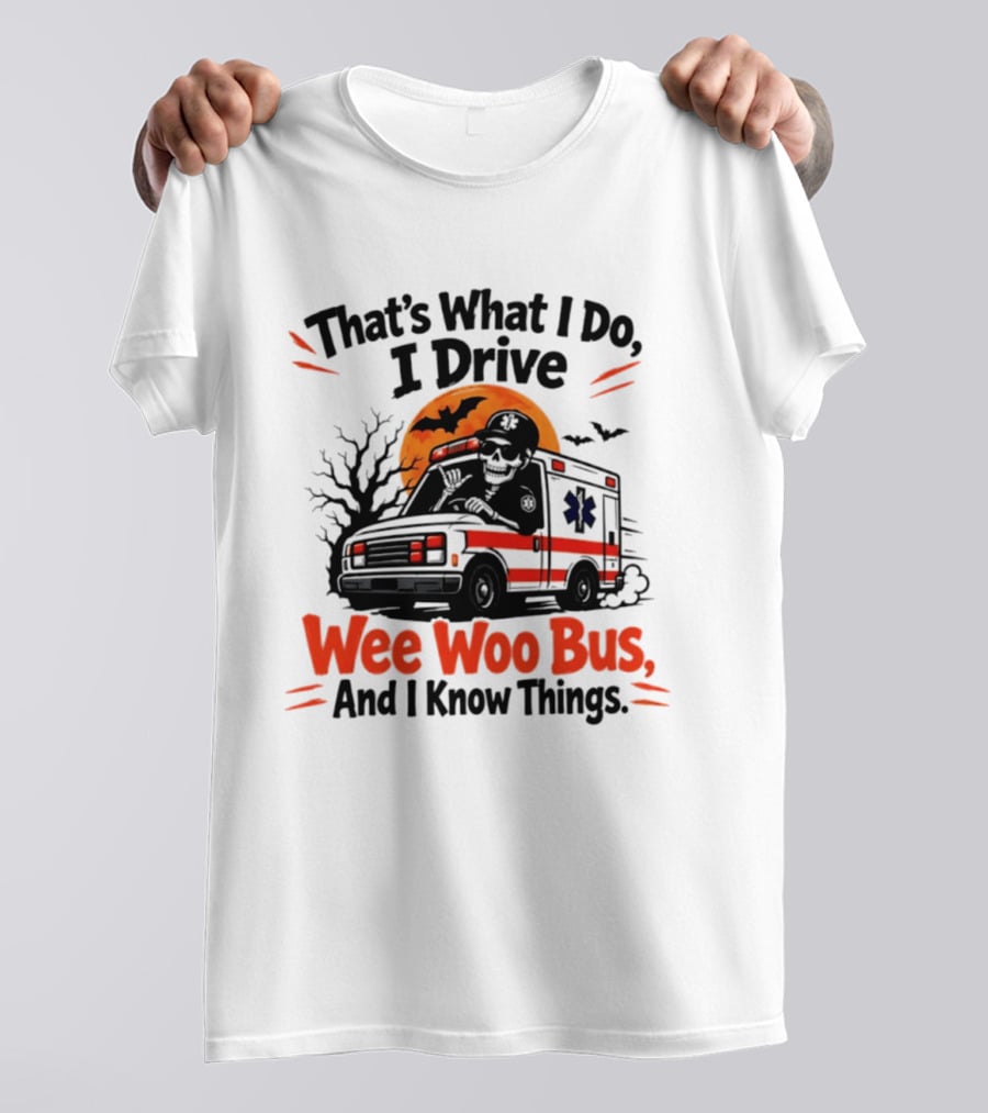 That's What I Do I Drive Wee Woo Bus Skeleton Halloween T-Shirt