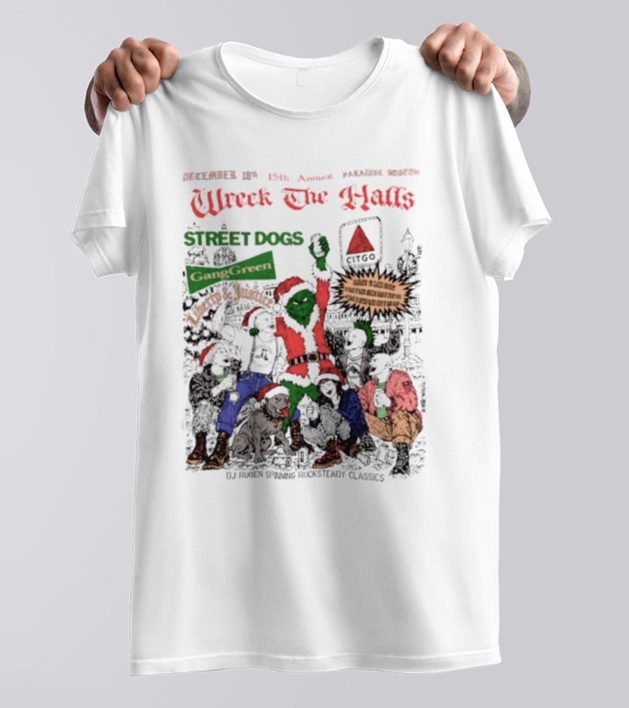Wreck The Halls Street Dogs Gang Green Liberty And Justice Boston December Annual Paradise 1225 Ale House 35th Event T-Shirt
