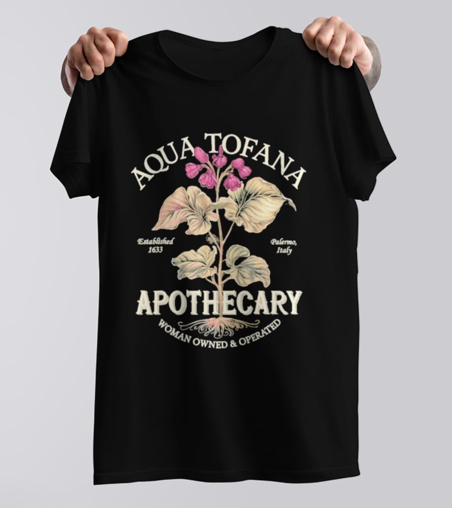 Aqua Tofana Apothecary Woman Owned Operated Established 1624 Palermo Italy T-Shirt