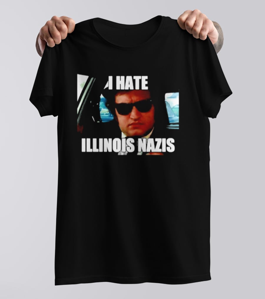 I Hate Illinois Nazis The Blues Brothers Movie T-Shirt