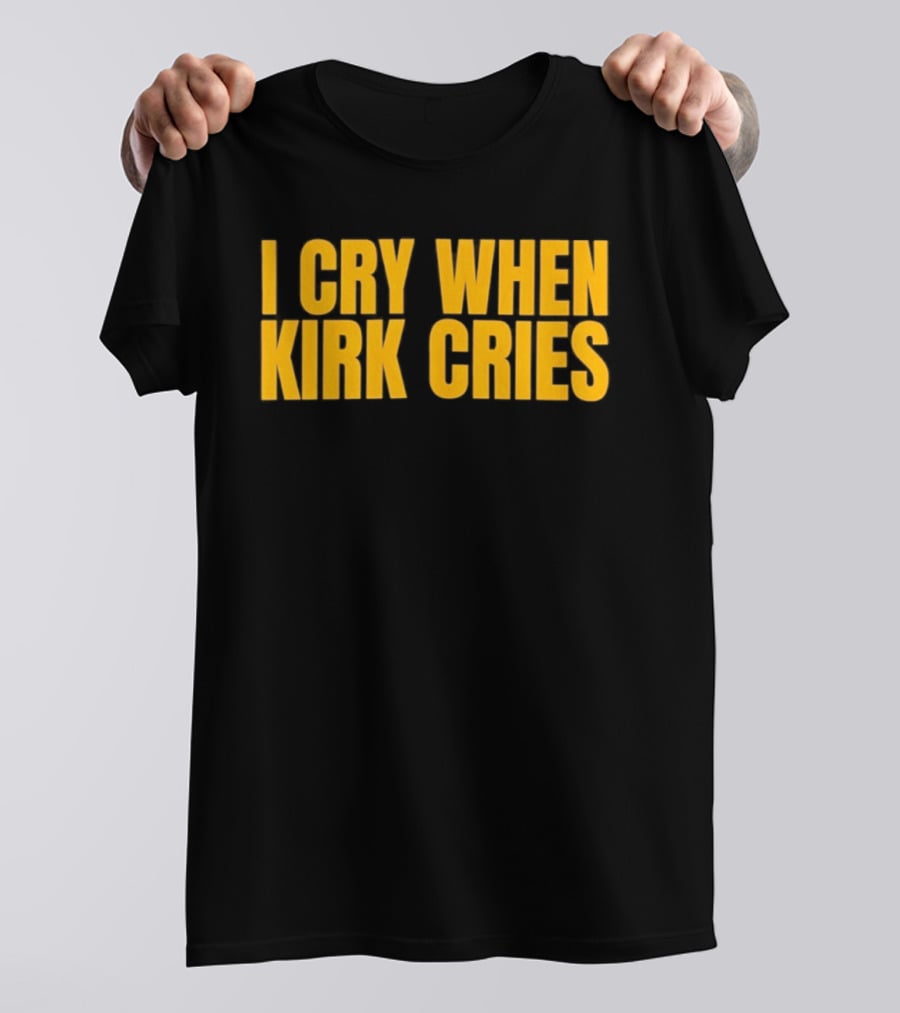 Iowa Hawkeyes I Cry When Kirk Cries T-Shirt