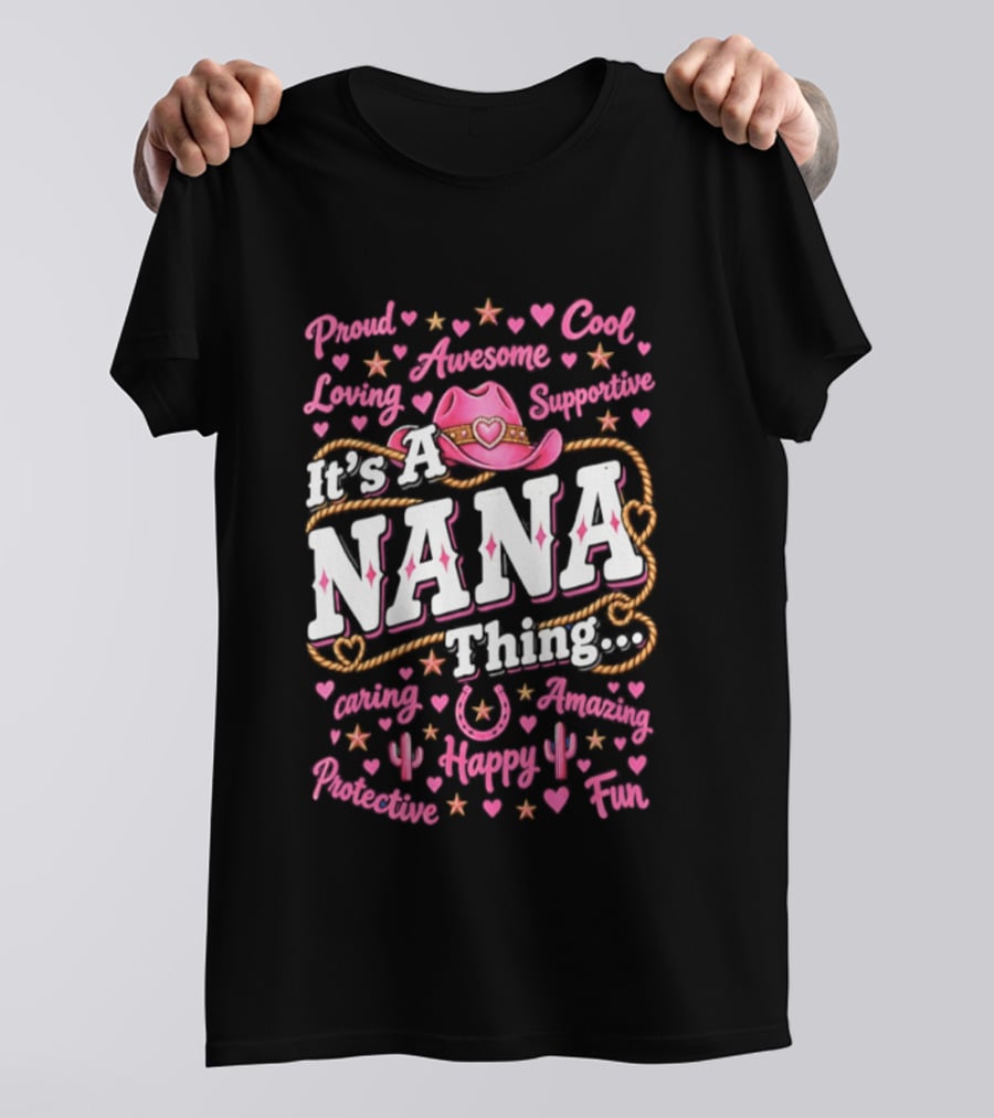 Proud Cool Nana Thing Awesome Loving Cowgirl Fun Happy Positive Inspirational T-Shirt