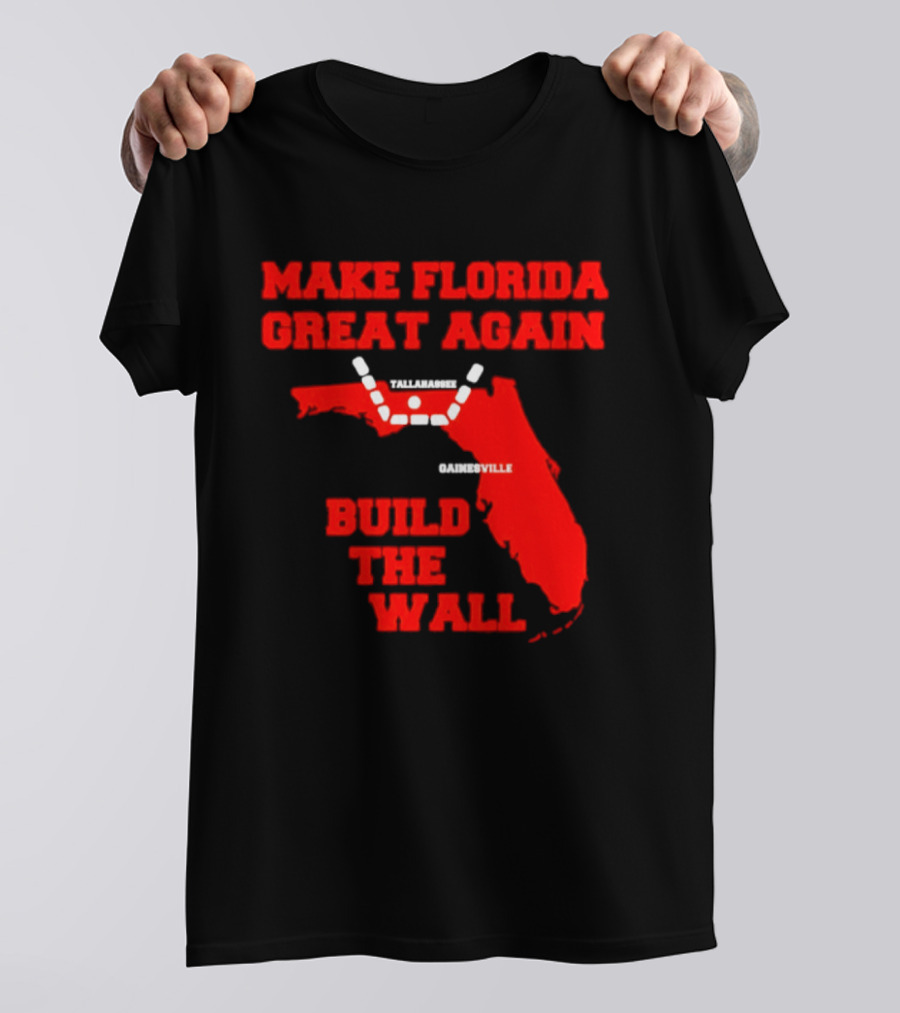 Make Florida Great Again Build The Wall Florida Map T-Shirt