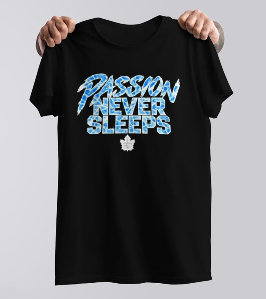 Maple Leafs Passion Never Sleeps Blue Ice Text 2026 T-Shirt