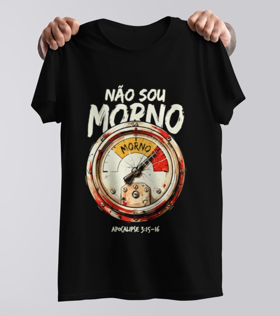 NÃo Sou Morno Apocalipse 3:15 16 Christian Message T-Shirt