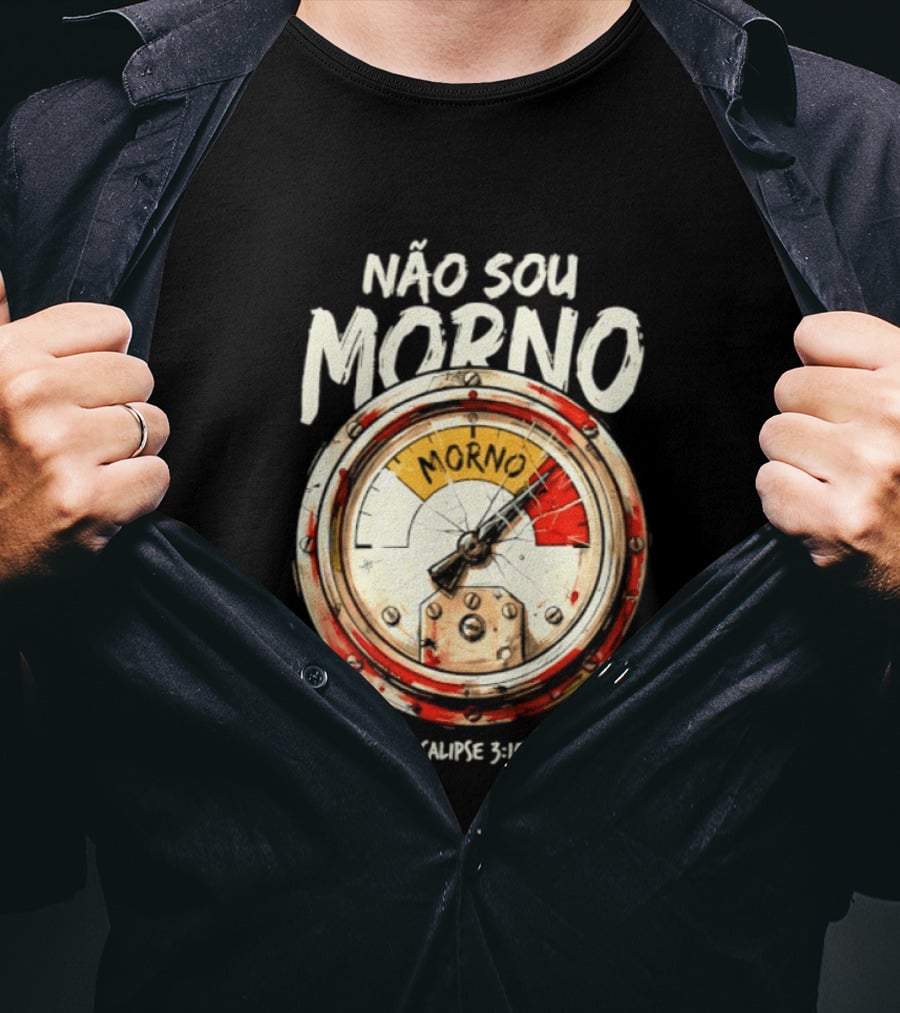 NÃo Sou Morno Apocalipse 3:15 16 Christian Message T-Shirt