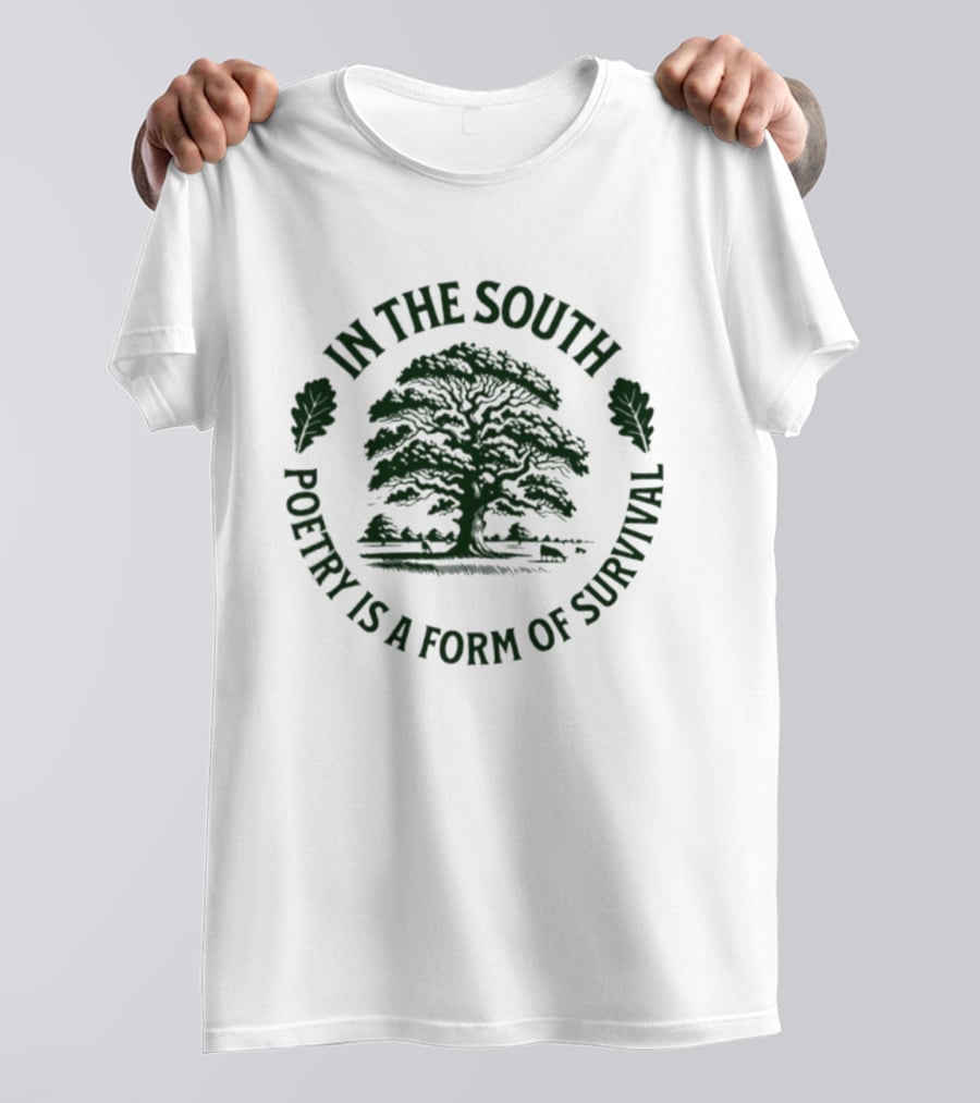 In The South Ancient Oak Tree Poetry Is A Form Of Survival T-Shirt