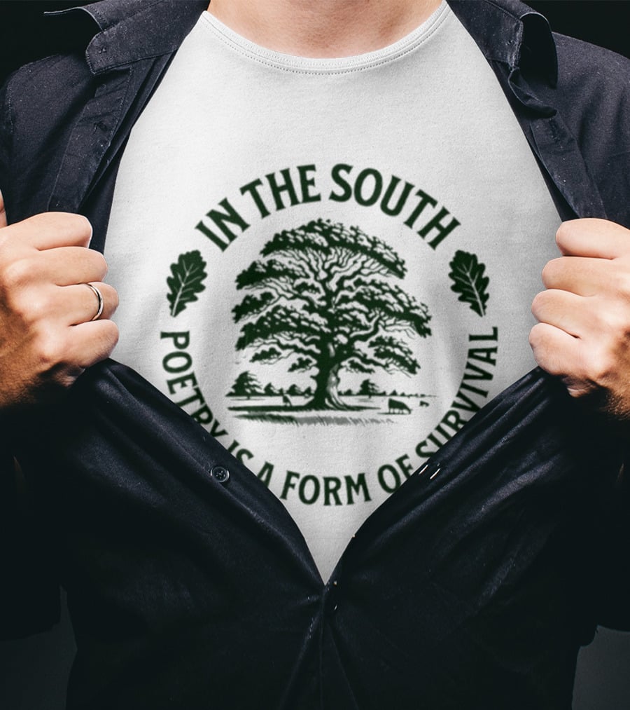 In The South Ancient Oak Tree Poetry Is A Form Of Survival T-Shirt