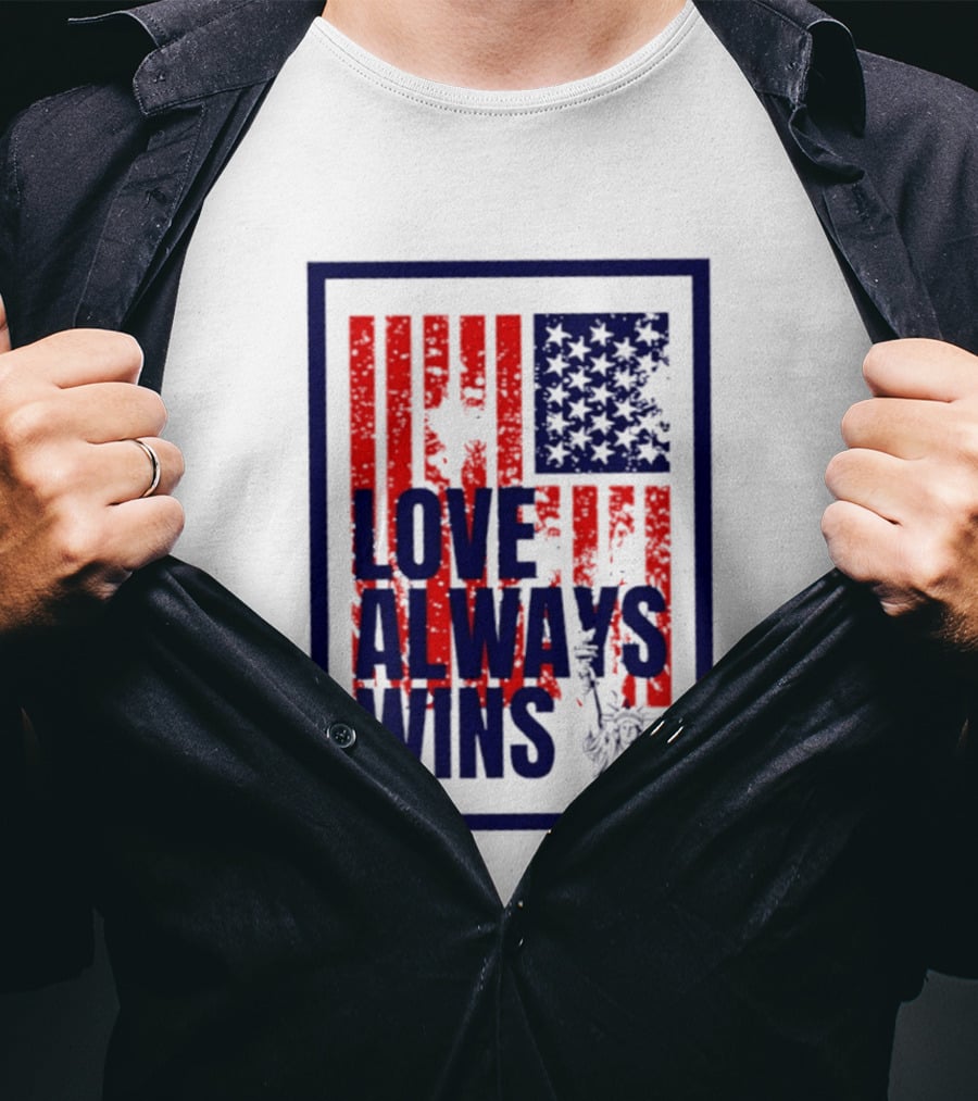 Love Always Wins American Flag Statue Of Liberty T-Shirt