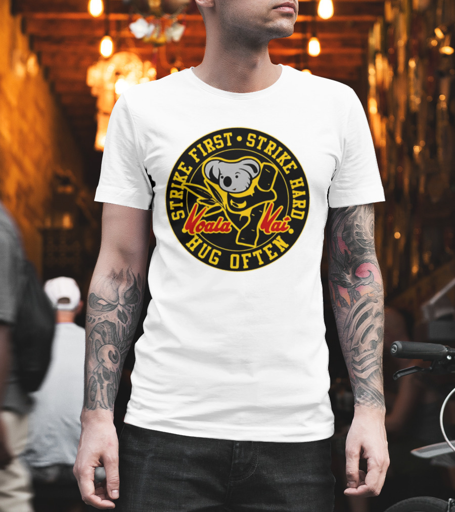 Strike First Strike Hard Hug Often Koala Kai Martial Arts T-Shirt