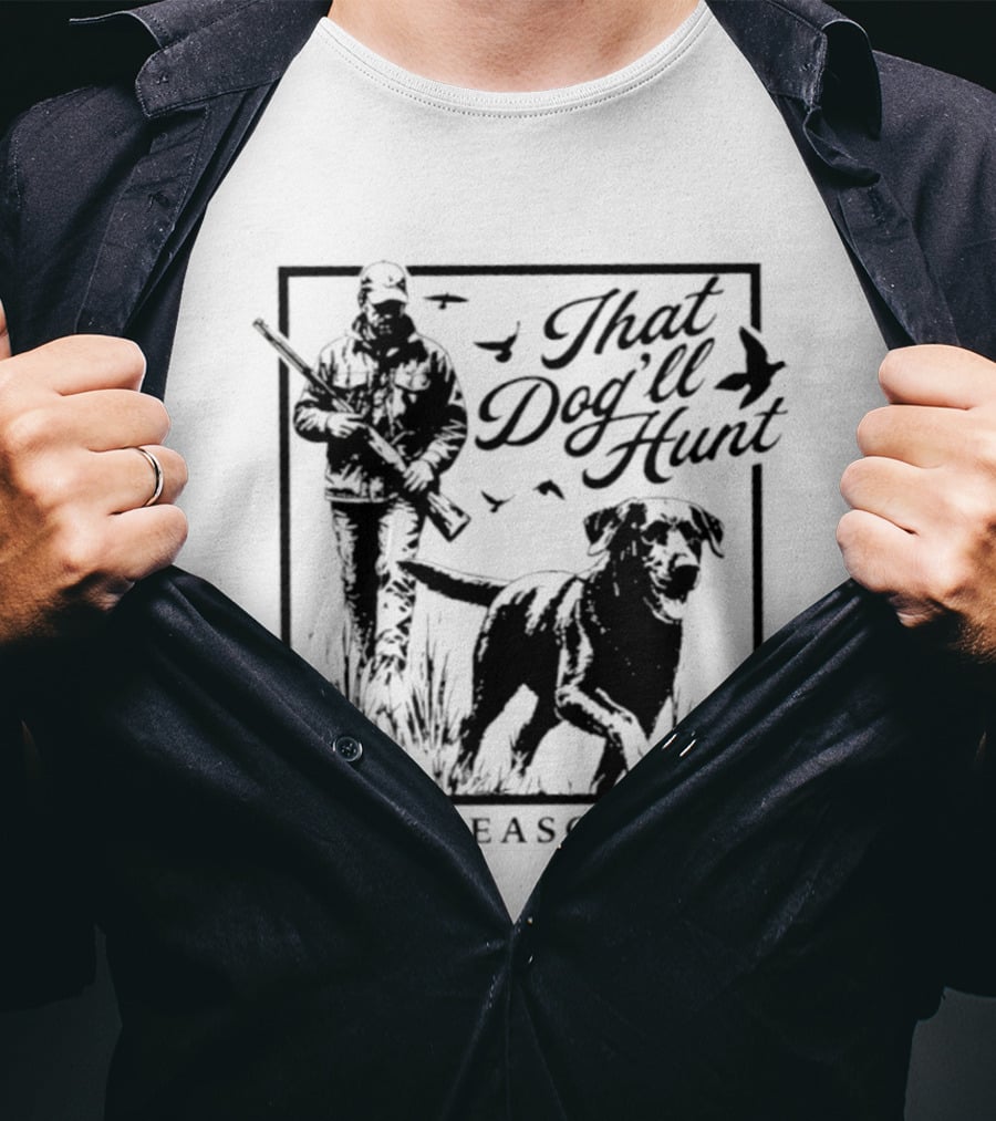 That Dog'll Hunt Dove Season 2026 Adventure T-Shirt