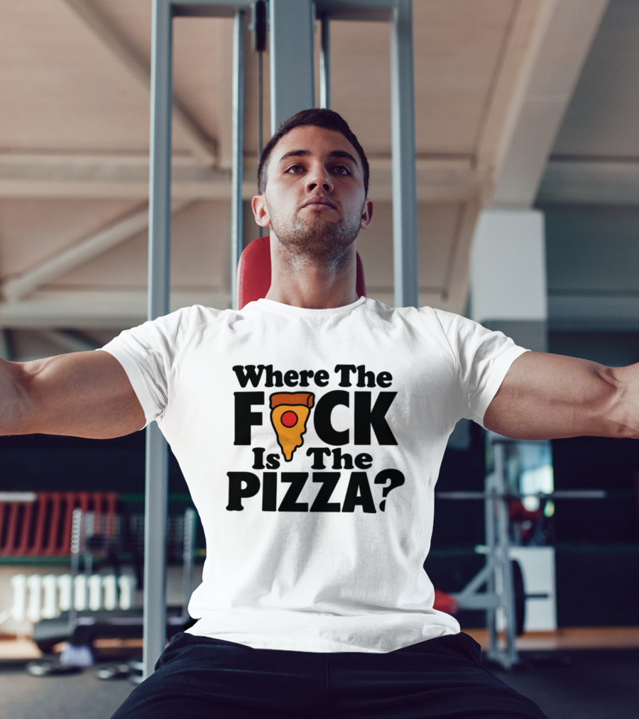 Where The F*ck Is The Pizza? T-Shirt