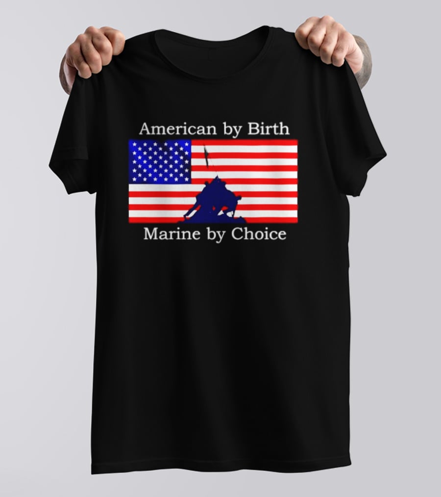 American By Birth Marine By Choice Iwo Jima USMC Flag T-Shirt