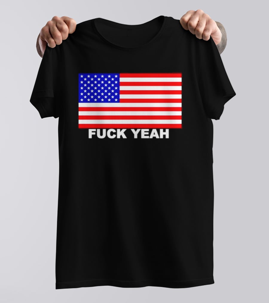Fuck Yeah American Flag USA Patriotic T-Shirt
