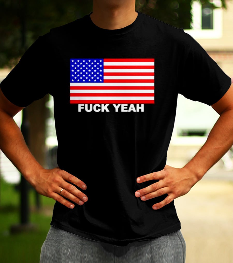 Fuck Yeah American Flag USA Patriotic T-Shirt