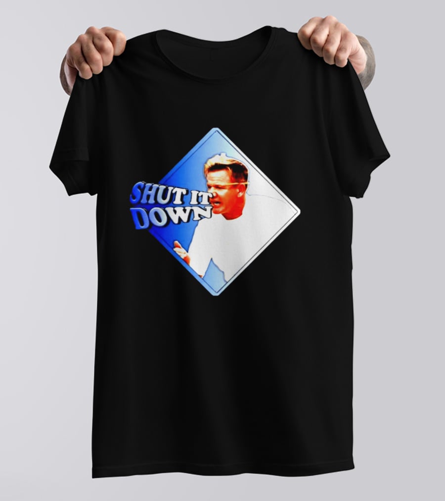 Gordon Ramsay Shut It Down Hell's Kitchen Meme T-Shirt