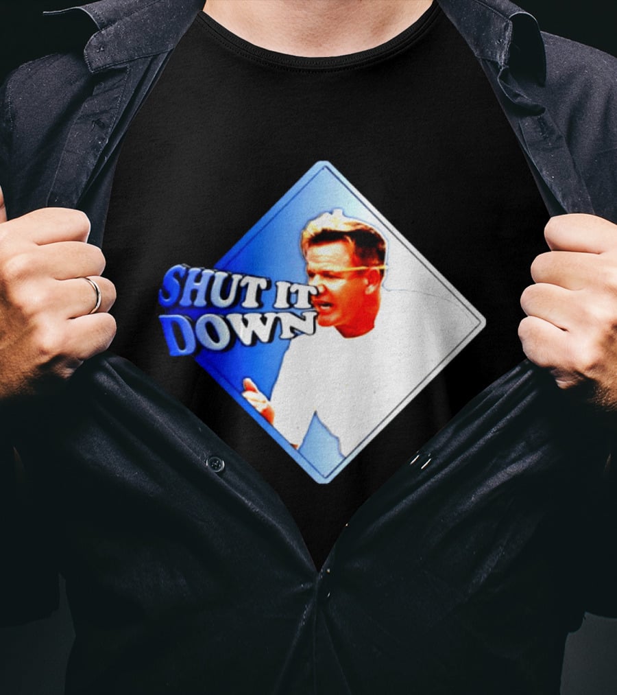 Gordon Ramsay Shut It Down Hell's Kitchen Meme T-Shirt