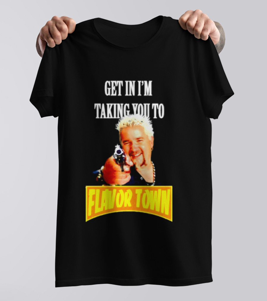 Guy Fieri Get In I'm Taking You To Flavor Town Food Adventure T-Shirt