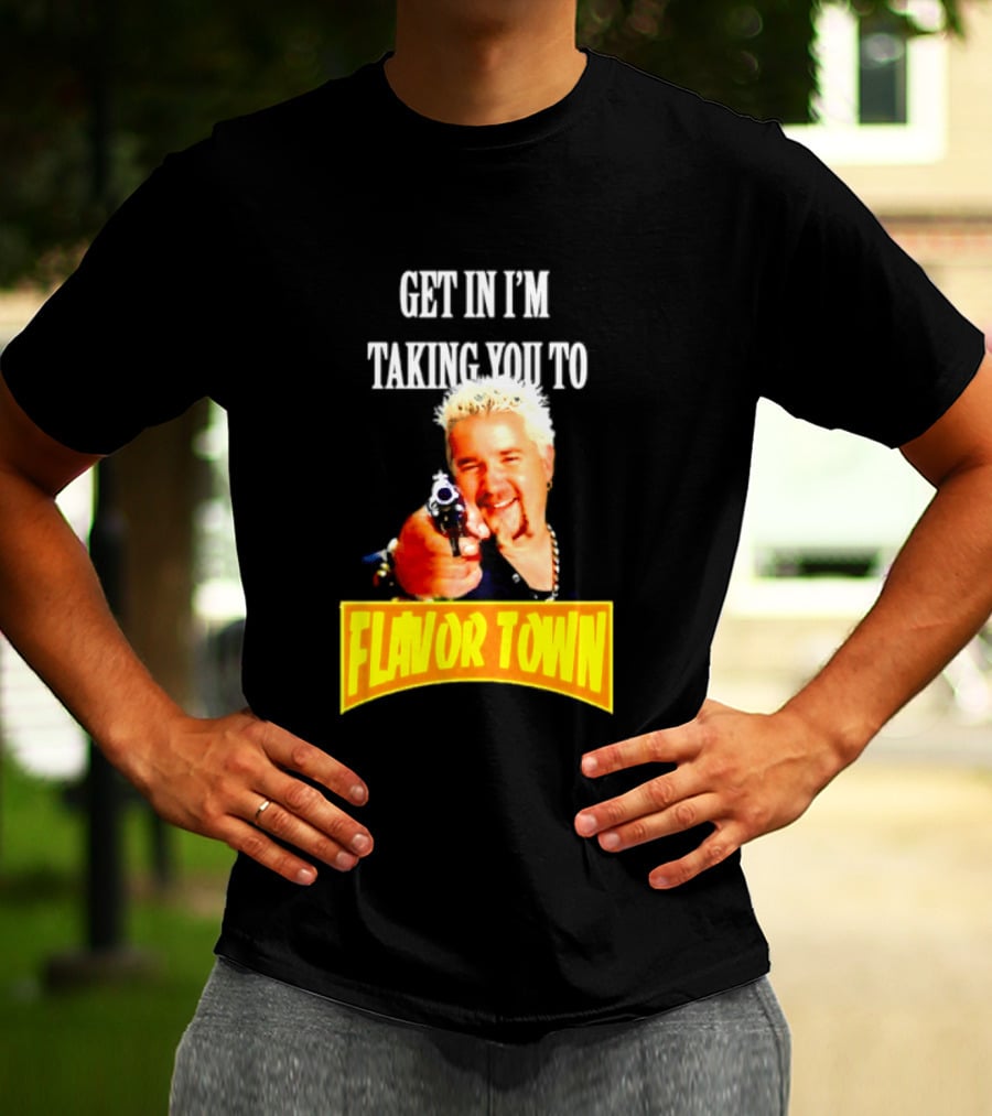 Guy Fieri Get In I'm Taking You To Flavor Town Food Adventure T-Shirt