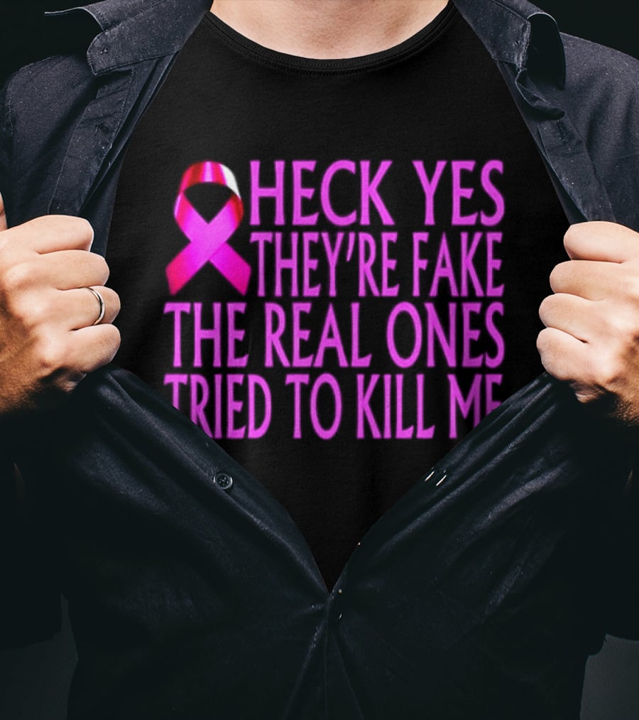 Heck Yes They Are Fake Breast Cancer Awareness Pink Ribbon T-Shirt