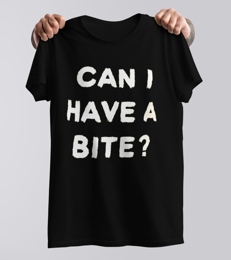 Can I Have A Bite Snack Request Humor T-Shirt
